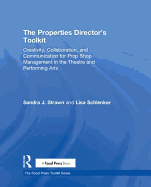 The Properties Director's Toolkit: Managing a Prop Shop for Theatre
