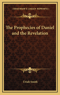 The Prophecies of Daniel and the Revelation