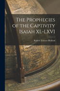 The Prophecies of the Captivity Isaiah XL-LXVI