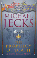 The Prophecy of Death: A Knights Templar Mystery