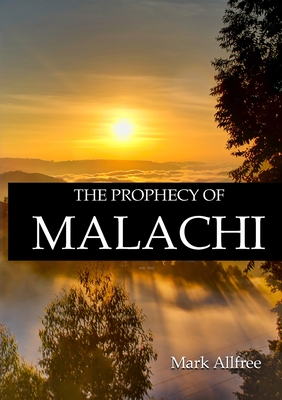 The Prophecy of Malachi - Allfree, Mark
