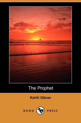 The Prophet (Dodo Press) - Gibran, Kahlil