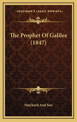 The Prophet Of Galilee (1847) - Hatchard and Son