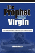 The Prophet & the Virgin: The Masculine and Feminine Roots of Teaching