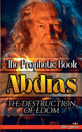 The Prophetic Book Abdias: The Destruction of Edom