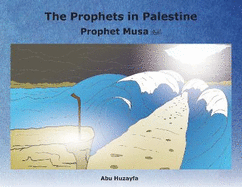 The Prophets in Palestine: Prophet Musa