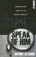 The Prophets Speak of Him: Encountering Jesus in the Minor Prophets - Selvaggio, Anthony T