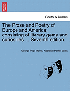 The Prose and Poetry of Europe and America; consisting of literary gems and curiosities ... Seventh edition.