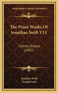 The Prose Works Of Jonathan Swift V11: Literary Essays (1907)