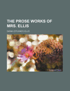 The Prose Works of Mrs. Ellis