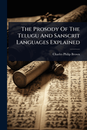 The Prosody Of The Telugu And Sanscrit Languages Explained