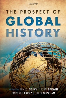 The Prospect of Global History - Belich, James (Editor), and Darwin, John (Editor), and Frenz, Margret (Editor)