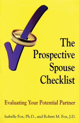 The Prospective Spouse Checklist: Evaluating Your Potential Partner - Fox, Isabelle, and Fox, Robert
