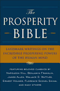 The Prosperity Bible: Landmark Writings on the Incredible Prospering Powers of the Human Mind