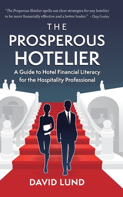 The Prosperous Hotelier: A Guide to Hotel Financial Literacy for the Hospitality Professional - Lund, David