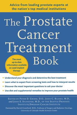 The Prostate Cancer Treatment Book: Advice from Leading Prostate Experts from the Nation's Top Medical Institutions - Grimm, Peter, and Blasko, John, and Sylvester, John