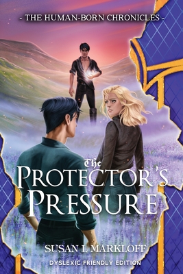 The Protector's Pressure: Dyslexic Friendly Edition - Markloff, Susan L, and Power, Alice Maria (Cover design by)