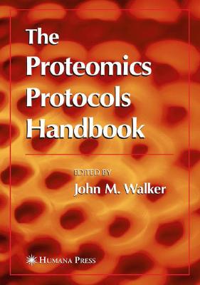 The Proteomics Protocols Handbook - Walker, John M, Professor (Editor)