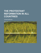 The Protestant Reformation in All Countries