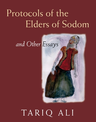 The Protocols of the Elders of Sodom: And Other Essays - Ali, Tariq