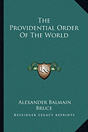 The Providential Order Of The World - Bruce, Alexander Balmain