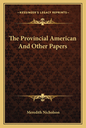 The Provincial American and Other Papers