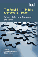 The Provision of Public Services in Europe: Between State, Local Government and Market