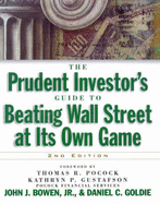 The Prudent Investors Guide to Beating Wall Street at Its Own Game