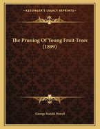 The Pruning of Young Fruit Trees (1899)