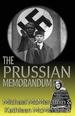 The Prussian Memorandum, A Mattie McGary + Winston Churchill 1930s Adventure - McMenamin, Michael, and McMenamin, Kathleen