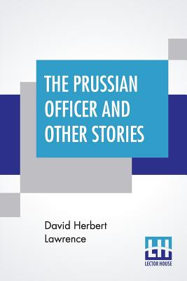 The Prussian Officer And Other Stories - Lawrence, David Herbert