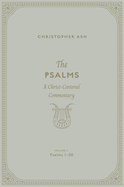 The Psalms: A Christ-Centered Commentary (Volume 2, Psalms 1-50) Volume 1