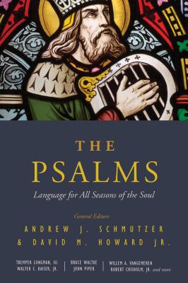 The Psalms: Language for All Seasons of the Soul - Schmutzer, Andrew J (Editor), and Howard Jr, David M (Editor), and Cole, Robert L (Contributions by)