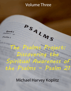 The Psalms Project Volume Three Discovering the Spiritual World through the Psalms - Psalm 21 to 30