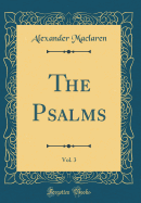 The Psalms, Vol. 3 (Classic Reprint)