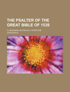 The Psalter of the Great Bible of 1539; A Landmark in English Literature