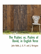 The Psalter; Or, Psalms of David, in English Verse