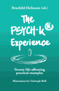 The PSYCH-K Experience: Twenty life-affirming practical examples
