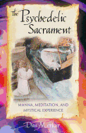 The Psychedelic Sacrament: Manna, Meditation, and Mystical Experience