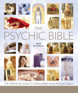 The Psychic Bible: The Definitive Guide to Developing Your Psychic Skills - Struthers, Jane