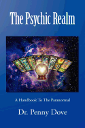 The Psychic Realm: A Handbook to the Paranormal