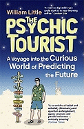 The Psychic Tourist: A Voyage into the Curious World of Predicting the Future