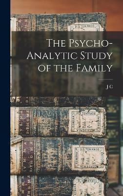 The Psycho-analytic Study of the Family - Flugel, J C 1884-1955