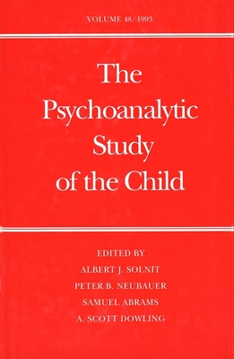 The Psychoanalytic Study of the Child: Volume 48 - Solnit, Albert J, Dr., M.D. (Editor), and Neubauer, Peter B, Dr. (Editor), and Abrams, Samuel, Dr. (Editor)