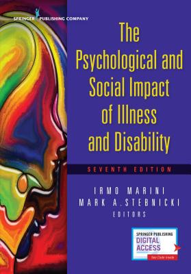 The Psychological and Social Impact of Illness and Disability - Marini, Irmo (Editor), and Stebnicki, Mark A. (Editor)