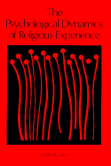 The Psychological Dynamics of Religious Experience: It Doesn't Fall Down from Heaven - Godin, Andre, and Turton, Mary (Translated by)