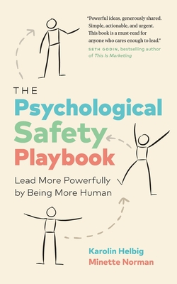 The Psychological Safety Playbook: Lead More Powerfully by Being More Human - Helbig, Karolin, and Norman, Minette