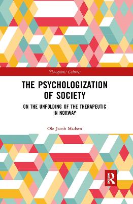 The Psychologization of Society: On the Unfolding of the Therapeutic in Norway - Madsen, Ole Jacob