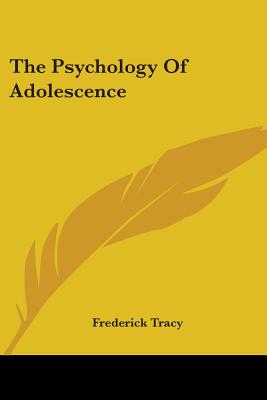 The Psychology Of Adolescence - Tracy, Frederick