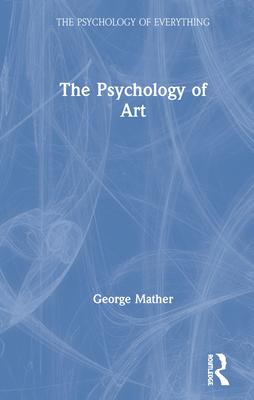 The Psychology of Art - Mather, George